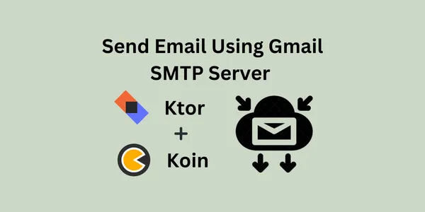 img of Building Ktor Server to Send Emails via Gmail SMTP Server